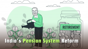 The evolution of pension reforms in India